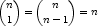 $$\binom n 1 = \binom n {n-1} = n$$