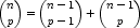 $$\binom n p = \binom {n-1} {p-1} + \binom {n-1} {p}$$